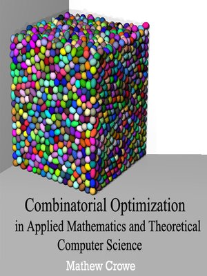 cover image of Combinatorial Optimization in Applied Mathematics and Theoretical Computer Science